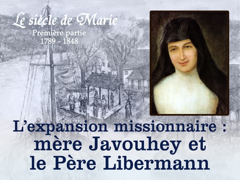 L’expansion missionnaire : Mère Javouhey et le Père Libermann.