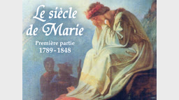 Le siècle de Marie
Première partie : 1789-1848
