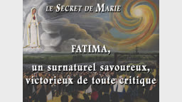 Fatima, un surnaturel savoureux, victorieux de toute critique.