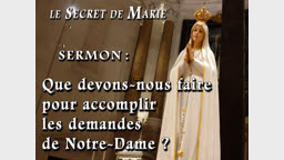 Sermon : Que devons-nous faire pour accomplir les demandes de Notre-Dame ?