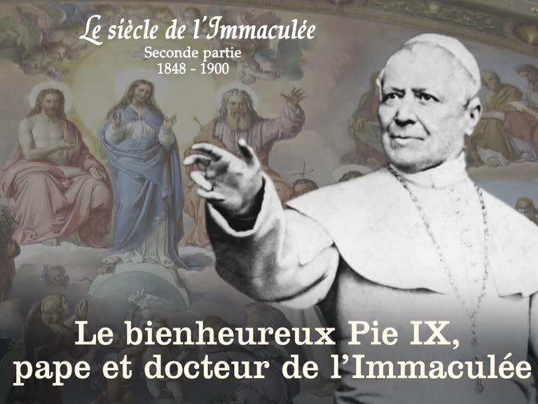 Le bienheureux Pie IX, pape et docteur de l’Immaculée.