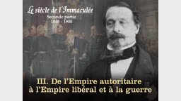 III. De l’Empire autoritaire à l’Empire libéral et la guerre.