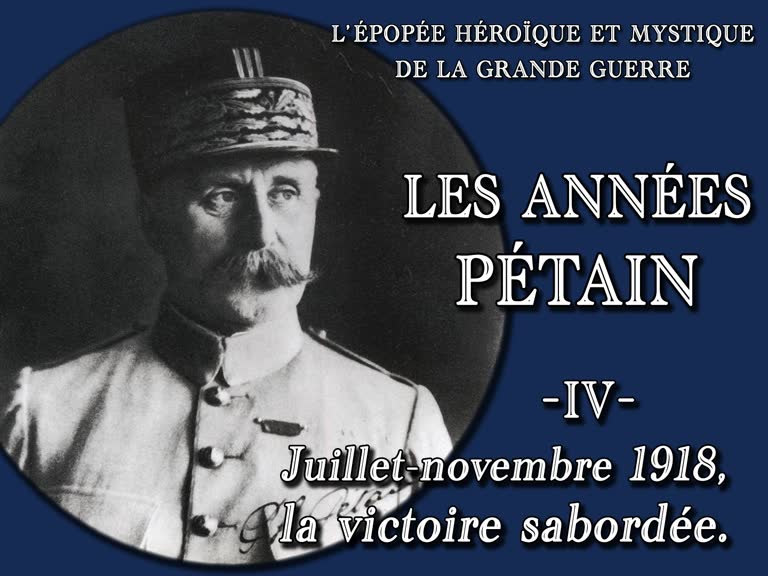 Les années Pétain (4) : Juillet-novembre 1918, la victoire sabordée.