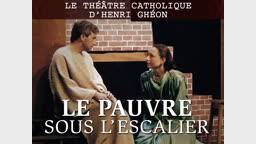 Le théâtre catholique d’Henri Ghéon : “ Le Pauvre sous l’escalier. ”