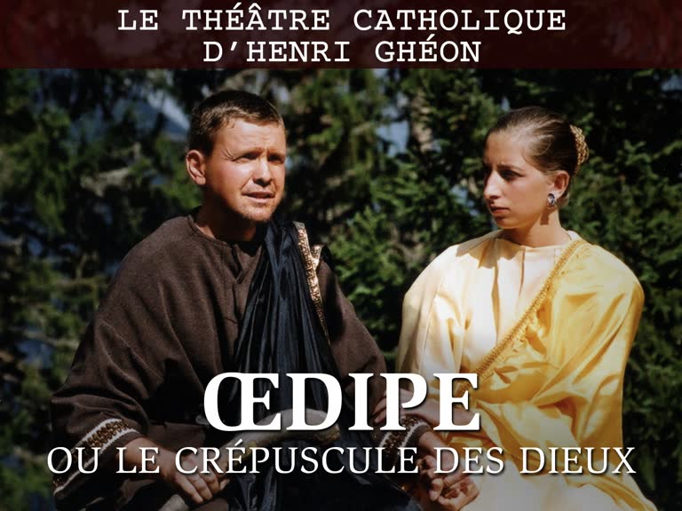 Le théâtre catholique d’Henri Ghéon : “ Œdipe ou le crépuscule des dieux ”.