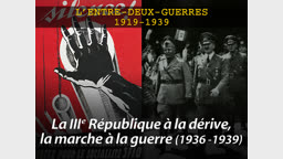La IIIe République à la dérive, la marche à la guerre (1936-1939).