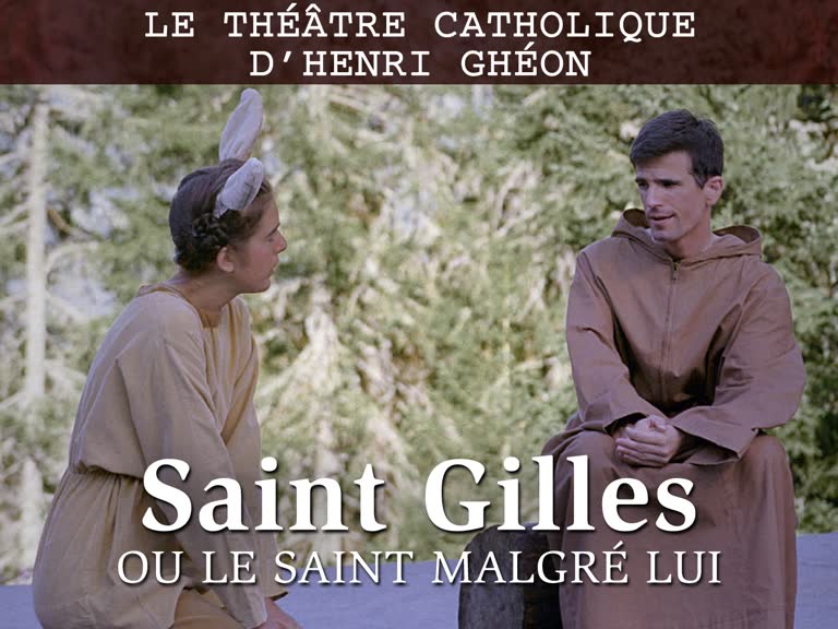 Le théâtre catholique d’Henri Ghéon : “ Saint Gilles ou le saint malgré lui. ”