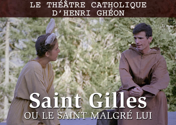 Le théâtre catholique d’Henri Ghéon : “ Saint Gilles ou le saint malgré lui. ”