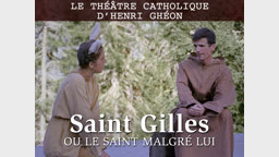 Le théâtre catholique d’Henri Ghéon : “ Saint Gilles ou le saint malgré lui. ”