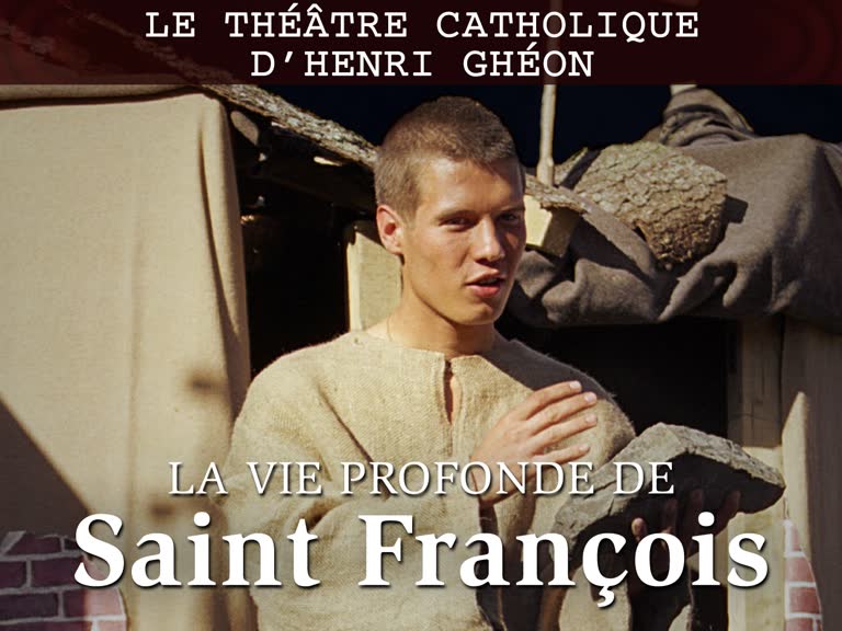 Le théâtre catholique d’Henri Ghéon : “ La vie profonde de saint François. ”