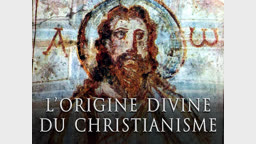 L’origine divine du christianisme