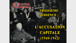 Troisième audience : L’accusation capitale (1940-1942).