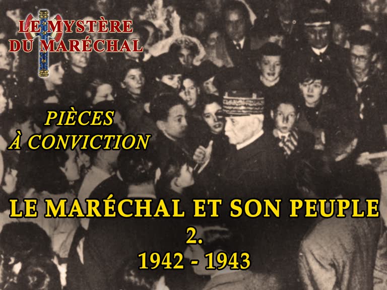 Pièces à conviction : Le Maréchal et son peuple. 2. 1942-1943.