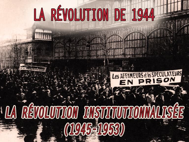 La Révolution institutionalisée (1945-1953).