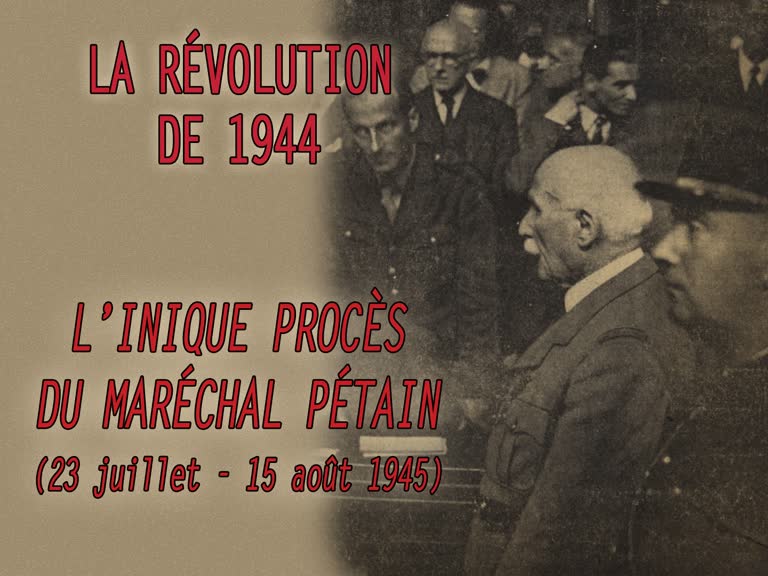 L’inique procès du Maréchal Pétain (23 juillet - 15 août 1945).