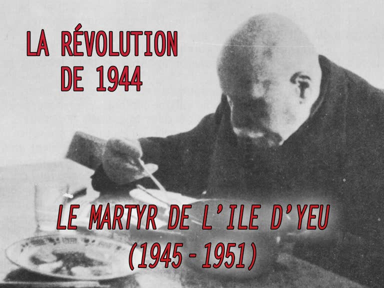 Le martyr de l’Île d’Yeu (1945 - 1951).