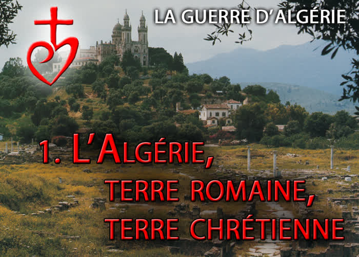 L’Algérie, terre romaine, terre chrétienne.