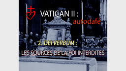 Dei Verbum : Les sources de la foi interdites.