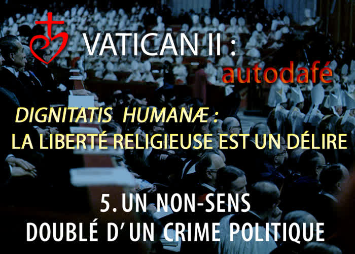 Dignitatis Humanæ : La liberté religieuse est un délire.