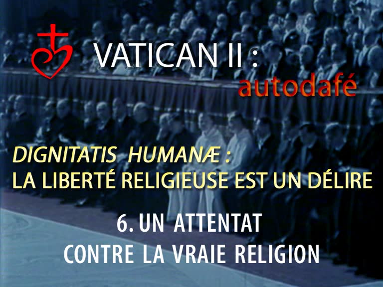 Dignitatis Humanæ : La liberté religieuse est un délire.