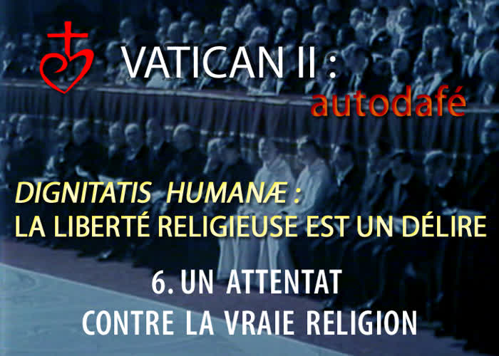 Dignitatis Humanæ : La liberté religieuse est un délire.
