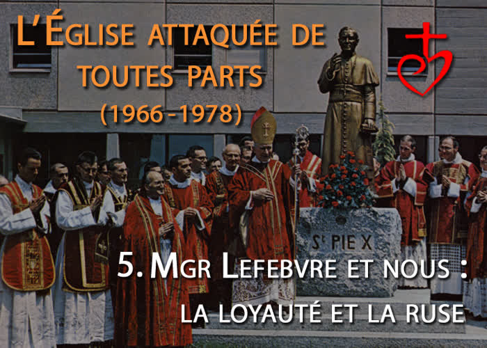 Mgr Lefebvre et nous : la loyauté et la ruse.