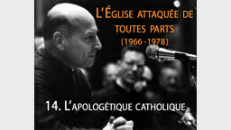 Apologétique catholique : Une défense conquérante de la foi catholique contre l’esprit posconciliaire.