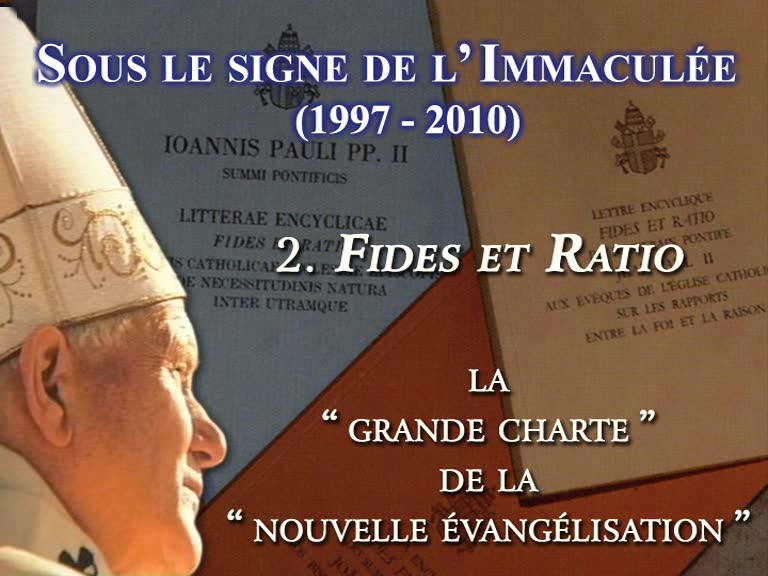 Fides et Ratio, la “ grande charte ” de la “ nouvelle évangélisation ”.
