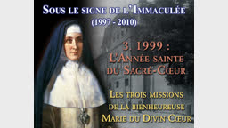 1999 : L’Année sainte du Sacré-Cœur. Les trois missions de la bienheureuse Marie du Divin Cœur.