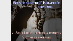 Sœur Lucie : premier « témoin ».
Victime et prophète.