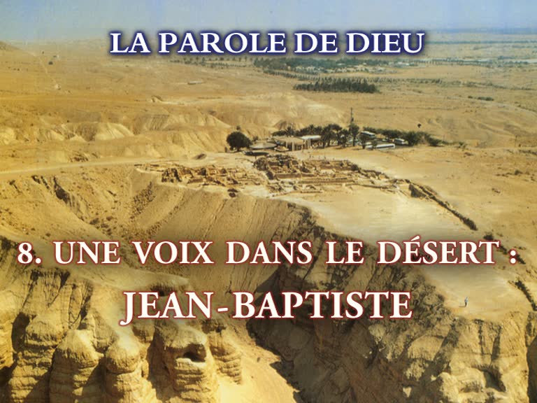 Une voix dans le désert : Jean-Baptiste.