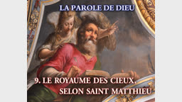 Le Royaume des Cieux, selon saint Matthieu.