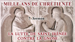 Sermon : La lutte de saint Irénée contre la gnose.