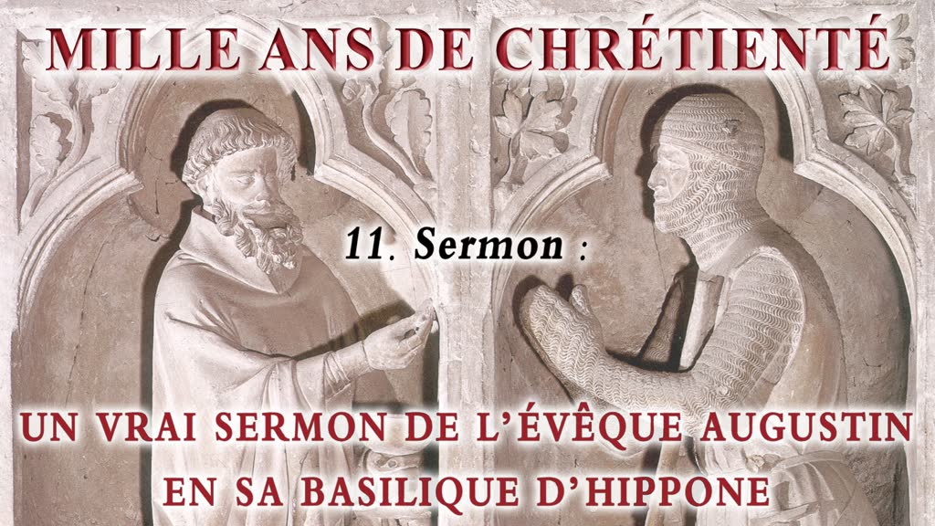 Sermon : Un vrai sermon de l’évêque Augustin en sa basilique d’Hippone.