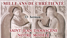 Sermon : Saint Jean Damascène notre modèle.