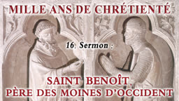Sermon : Saint Benoît, Père des moines d’Occident.