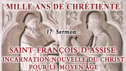 Sermon : Saint François d’Assise, incarnation nouvelle du Christ pour le Moyen Âge.