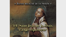 Conférence : Saint Jean de la Croix, l’ange réparateur.