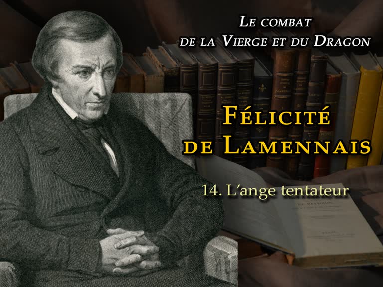 Sermon : Félicité de Lamennais V – L’ange tentateur.