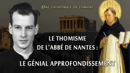 Conférence : Le thomisme de l’abbé de Nantes : le génial approfondissement.