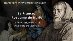 La France, Royaume de Marie : le Père Joseph de Paris et le Vœu de Louis XIII.