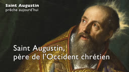 Saint Augustin, père de l’Occident chrétien.