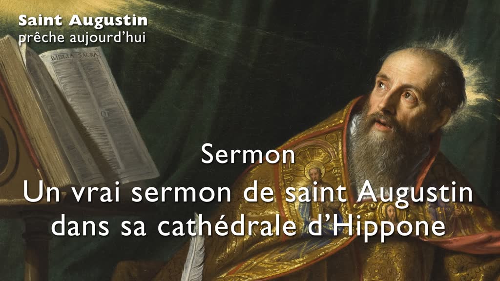 Sermon : Un vrai sermon de saint Augustin dans sa cathédrale d’Hippone.