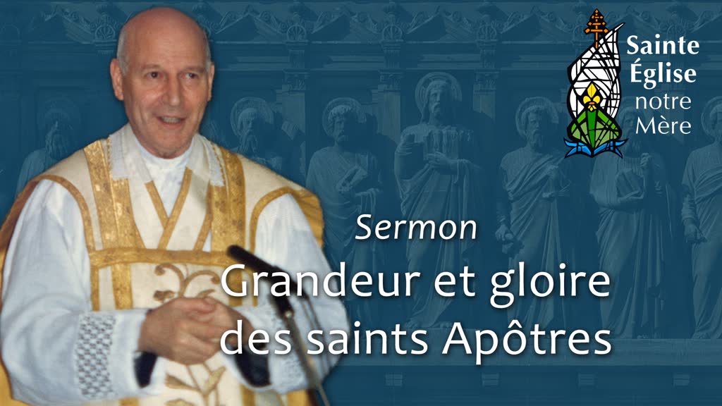 Sermon : Grandeur et gloire des saints Apôtres.