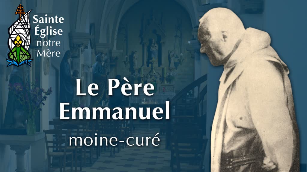 Montage : Le Père Emmanuel, moine-curé.