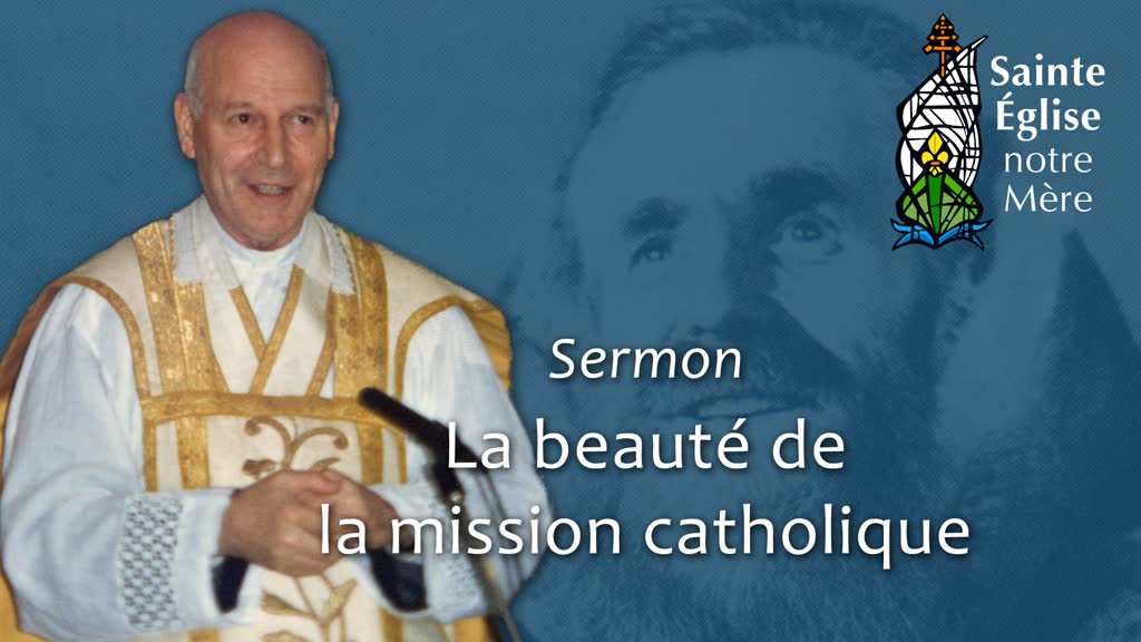 Sermon : La beauté de la mission catholique.