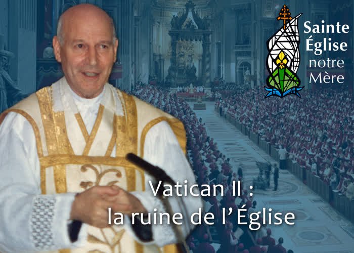 Vatican II : la ruine de l’Église.