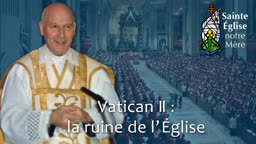 Vatican II : la ruine de l’Église.