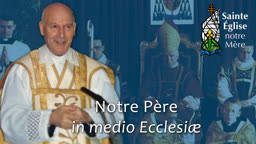 Notre Père in medio Ecclesiæ.