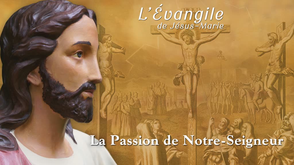 La Passion de Notre-Seigneur.